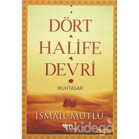 DÖRT HALIFE DEVRI (MUHTASAR) - İSMAİL MUTLU