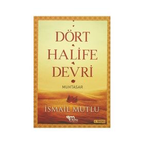 DÖRT HALIFE DEVRI (MUHTASAR) - İSMAİL MUTLU