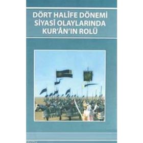 DÖRT HALIFE DÖNEMİ SIYASI OLAYLARINDA KUR'AN'IN ROLÜ - KENAN AYAR