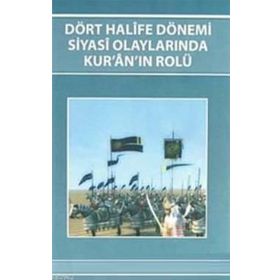 DÖRT HALIFE DÖNEMİ SIYASI OLAYLARINDA KUR'AN'IN ROLÜ - KENAN AYAR