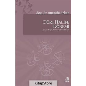Dört Halife ve Emeviler Döneminde Din - Devlet İlişkisi - Mustafa Özkan