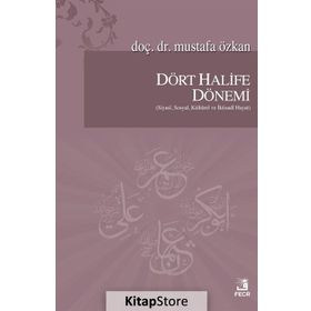 Dört Halife ve Emeviler Döneminde Din - Devlet İlişkisi - Mustafa Özkan