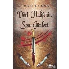 Dört Halifenin Son Günleri - Gülnar Yayınları