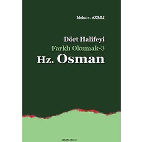 Dört Halifeyi Farklı Okumak 3 - Hz. Osman - Mehmet Azimli