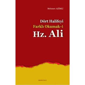Dört Halife’yi Farklı Okumak 4 Hz. Ali - Mehmet Azimli