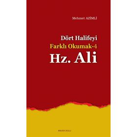 Dört Halife’yi Farklı Okumak 4 Hz. Ali - Mehmet Azimli
