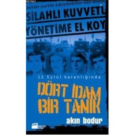 DÖRT İDAM BIR TANIK 12 EYLÜL KARANLIĞINDA - AKIN BODUR