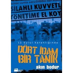 DÖRT İDAM BIR TANIK 12 EYLÜL KARANLIĞINDA - AKIN BODUR