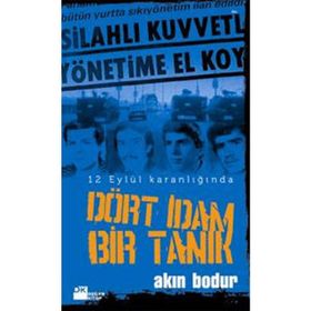 DÖRT İDAM BIR TANIK 12 EYLÜL KARANLIĞINDA - AKIN BODUR