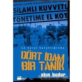 DÖRT İDAM BIR TANIK 12 EYLÜL KARANLIĞINDA - AKIN BODUR