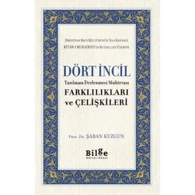 Dört İncil - Yazılması Derlenmesi Muhtevası-Farklılıkları ve Çelişkileri-Bilge Kültür Sanat