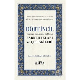 Dört İncil - Yazılması Derlenmesi Muhtevası-Farklılıkları ve Çelişkileri-Bilge Kültür Sanat