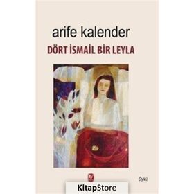 Dört İsmail Bir Leyla - Arife Kalender