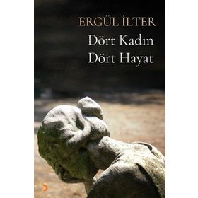 Dört Kadın Dört Hayat - Ergül İlter