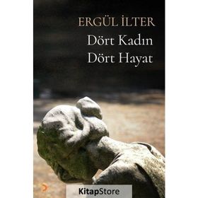 Dört Kadın Dört Hayat - Ergül İlter
