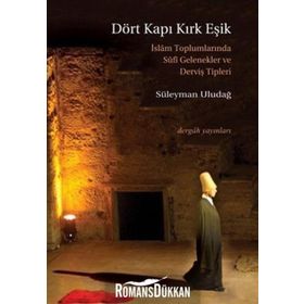 DÖRT KAPI KIRK EŞİK İSLAM TOPLUMLARINDA SUFI GELENEKLER VE DERVİŞ TIPLERI - SÜLEYMAN ULUDAĞ