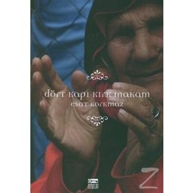 DÖRT KAPI KIRK MAKAM - ESAT KORKMAZ