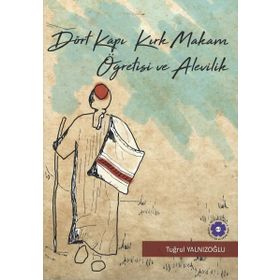 Dört Kapı Kırk Makam Öğretisi ve Alevilik - Tuğrul Yalnızoğlu