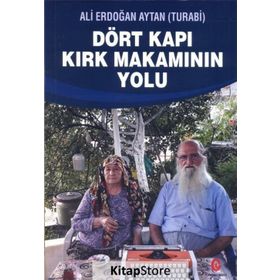 Dört Kapı Kırk Makamının Yolu - Ali Erdoğan Aytan