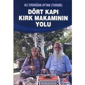 Dört Kapı Kırk Makamının Yolu - Ali Erdoğan Aytan