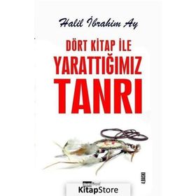 Dört Kitap ile Yarattığımız Tanrı - Halil İbrahim Ay
