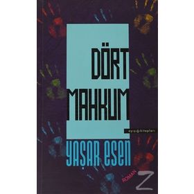 DÖRT MAHKUM - YAŞAR ESEN