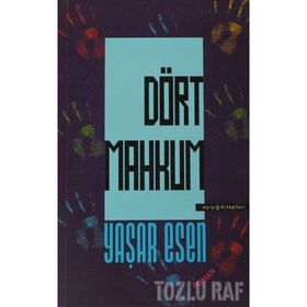 DÖRT MAHKUM - YAŞAR ESEN