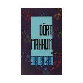 DÖRT MAHKUM - YAŞAR ESEN