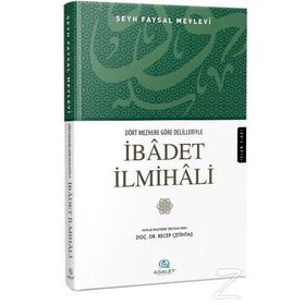 Dört Mezhebe Göre Delilleriyle İbadet İlmihali - Şeyh Faysal Mevlevi