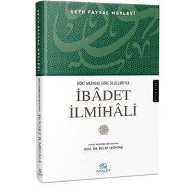 Dört Mezhebe Göre Delilleriyle İbadet İlmihali - Şeyh Faysal Mevlevi