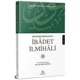 Dört Mezhebe Göre Delilleriyle İbadet İlmihali - Şeyh Faysal Mevlevi
