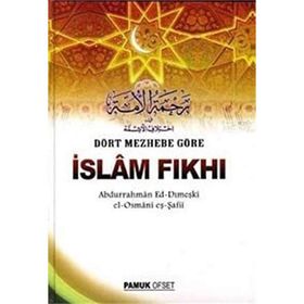 DÖRT MEZHEBE GÖRE İSLAM FIKHI - ABDURRAHMAN ED-DIMEŞKI