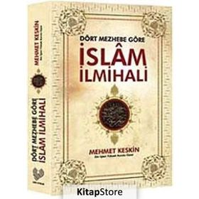 DÖRT MEZHEBE GÖRE İSLAM İLMİHALİ - MEHMET KESKIN