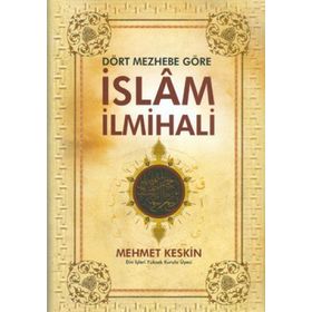 DÖRT MEZHEBE GÖRE İSLAM İLMİHALİ - MEHMET KESKIN