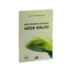 Dört Mezhep Arasında - Akide Birliği - Nasır El-Kıfari