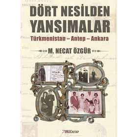 Dört Nesilden Yansımalar - M. Necat Özgür