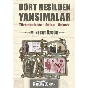 Dört Nesilden Yansımalar - M. Necat Özgür