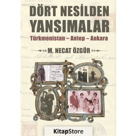 Dört Nesilden Yansımalar - M. Necat Özgür