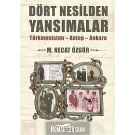 Dört Nesilden Yansımalar - M. Necat Özgür