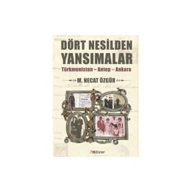 Dört Nesilden Yansımalar - M. Necat Özgür