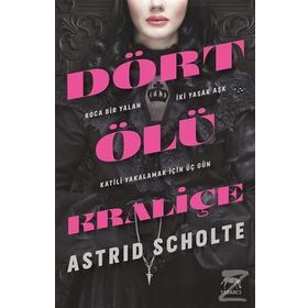 Dört Ölü Kraliçe - Ciltli - Astrid Scholte
