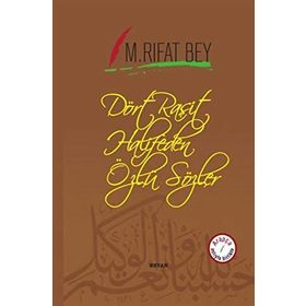 Dört Raşit Halifeden Özlü Sözler (Arapça-Türkçe) - Manastırlı Rıfat Bey