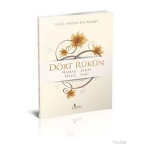 DÖRT RÜKÜN - EBU`L HASAN ALI EN-NEDVI
