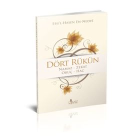 DÖRT RÜKÜN - EBU`L HASAN ALI EN-NEDVI