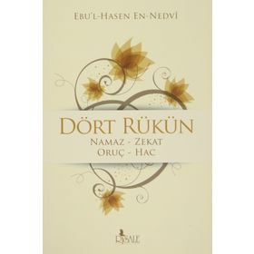 DÖRT RÜKÜN - EBU`L HASAN ALI EN-NEDVI