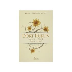 DÖRT RÜKÜN - EBU`L HASAN ALI EN-NEDVI