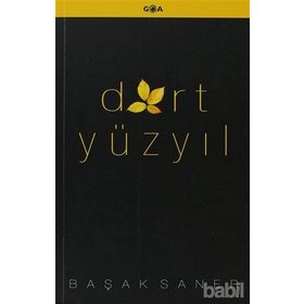 DÖRT YÜZYIL - BAŞAK SANE