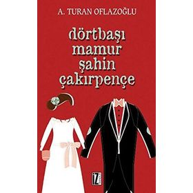 DÖRTBAŞI MAMUR ŞAHİN ÇAKIRPENÇE - A. TURAN OFLAZOĞLU