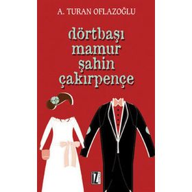DÖRTBAŞI MAMUR ŞAHİN ÇAKIRPENÇE - A. TURAN OFLAZOĞLU