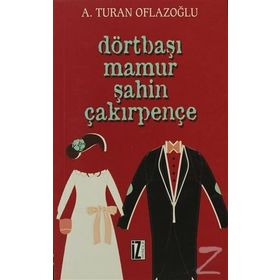 DÖRTBAŞI MAMUR ŞAHİN ÇAKIRPENÇE - A. TURAN OFLAZOĞLU